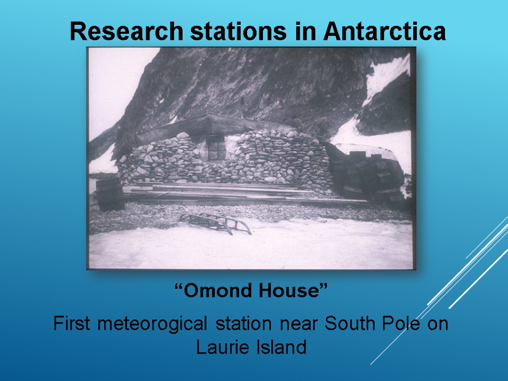 Research stations in Antarctica “Omond House” First meteorogical station near South Pole on Laurie
